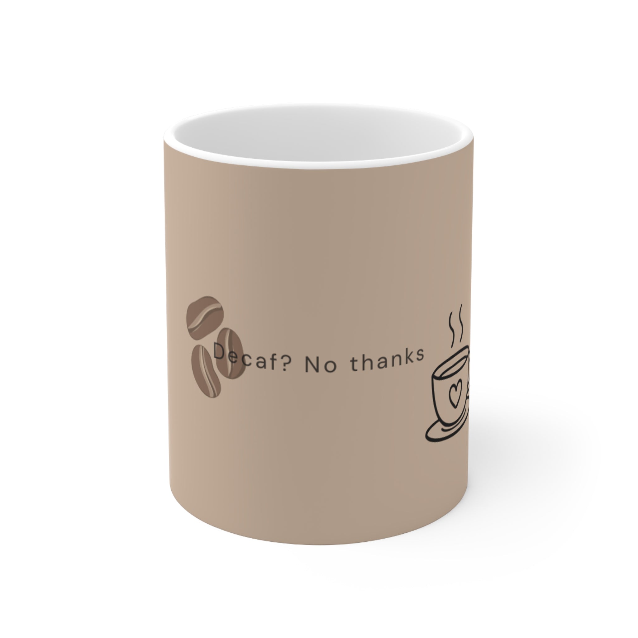 Coffee Mug — "Decaf? No Thanks" Beige Ceramic Coffee Cup (11oz & 15oz)