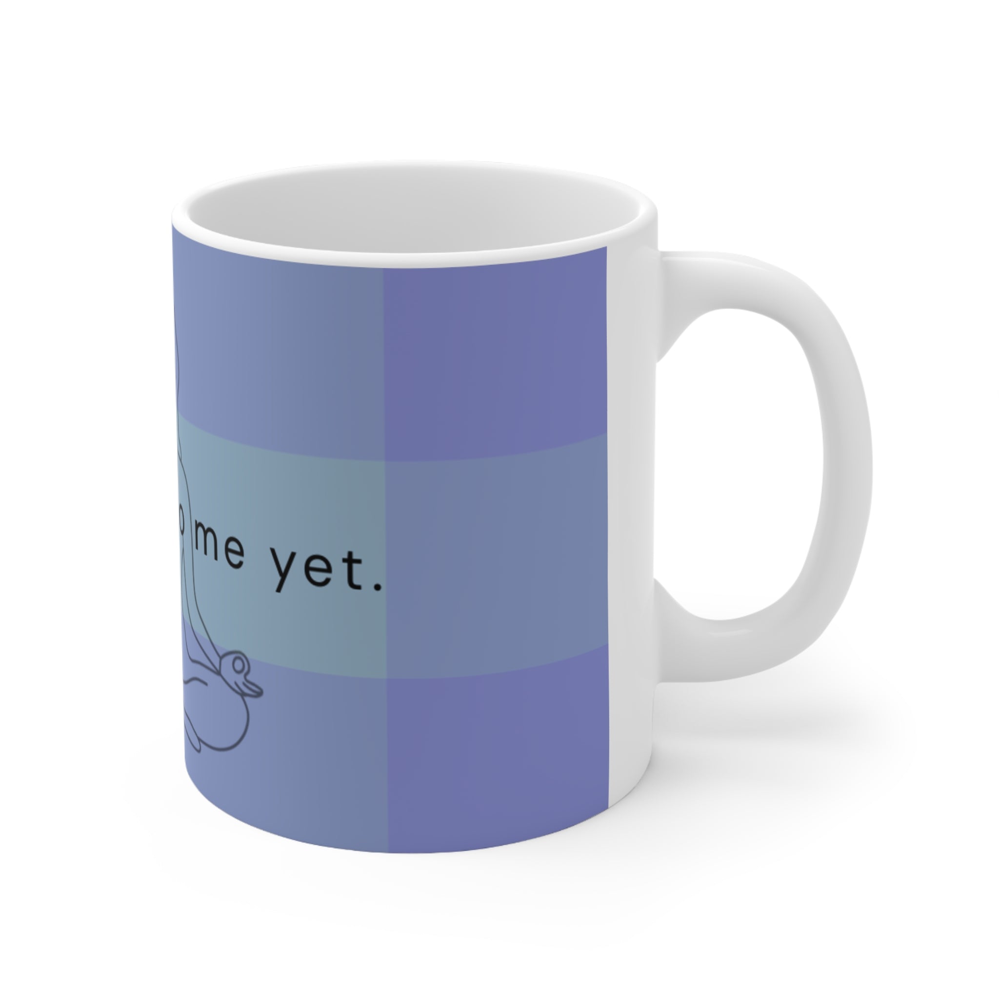 Do Not Talk To Me Yet Ceramic Coffee Mug — Blue Meditation Design, 11oz & 15oz